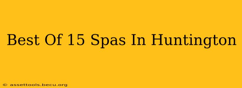 Best Of 15 Spas In Huntington