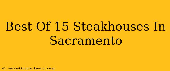 Best Of 15 Steakhouses In Sacramento