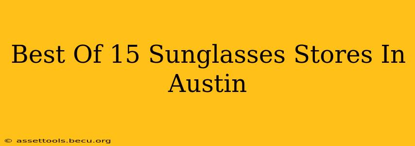 Best Of 15 Sunglasses Stores In Austin