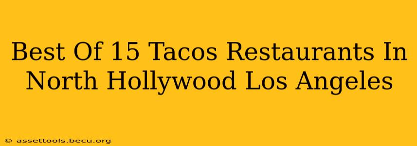 Best Of 15 Tacos Restaurants In North Hollywood Los Angeles