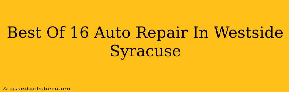 Best Of 16 Auto Repair In Westside Syracuse