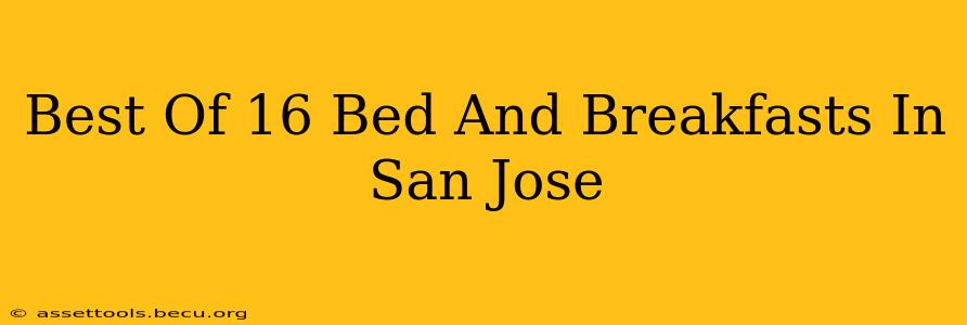 Best Of 16 Bed And Breakfasts In San Jose