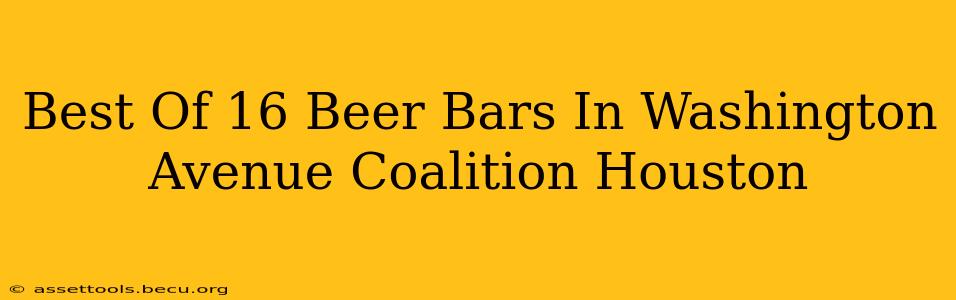 Best Of 16 Beer Bars In Washington Avenue Coalition Houston