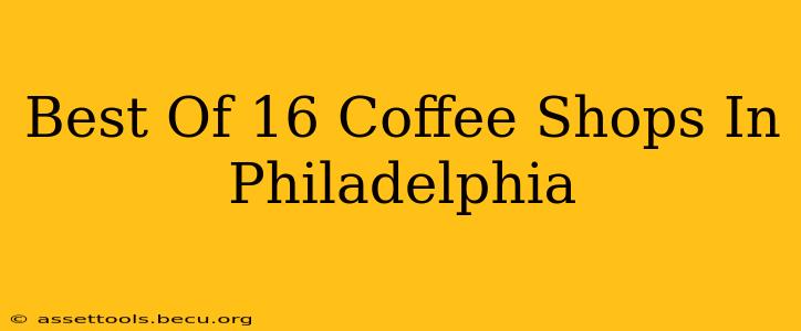 Best Of 16 Coffee Shops In Philadelphia