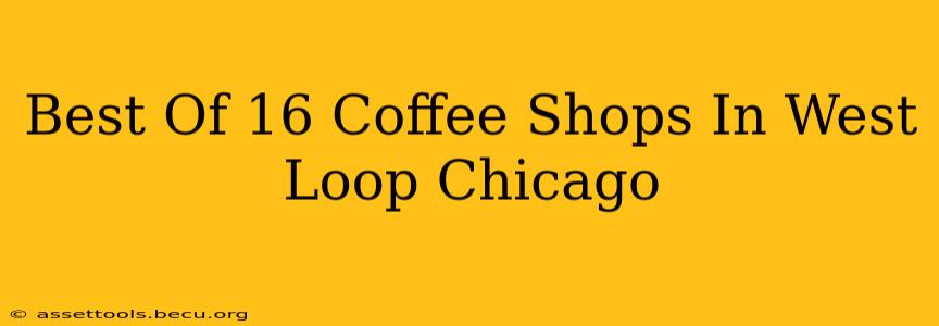 Best Of 16 Coffee Shops In West Loop Chicago