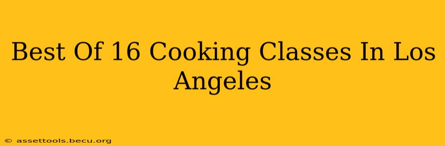 Best Of 16 Cooking Classes In Los Angeles