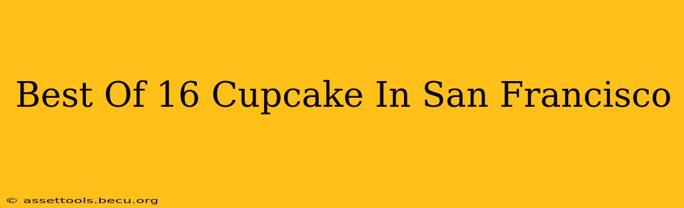 Best Of 16 Cupcake In San Francisco