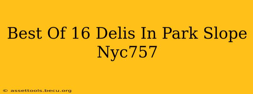 Best Of 16 Delis In Park Slope Nyc757