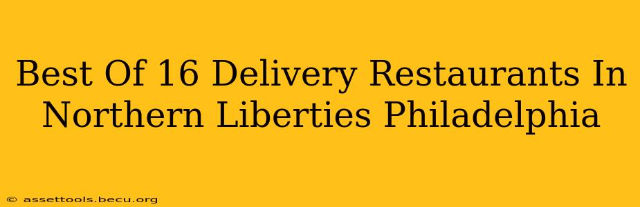 Best Of 16 Delivery Restaurants In Northern Liberties Philadelphia