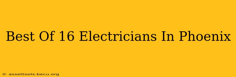 Best Of 16 Electricians In Phoenix