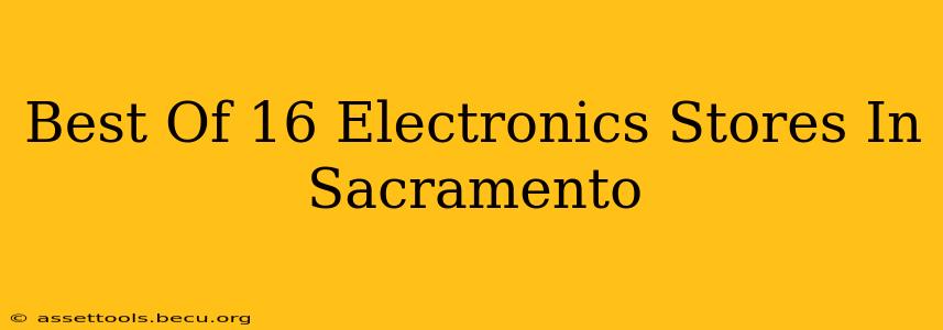 Best Of 16 Electronics Stores In Sacramento