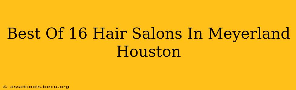 Best Of 16 Hair Salons In Meyerland Houston