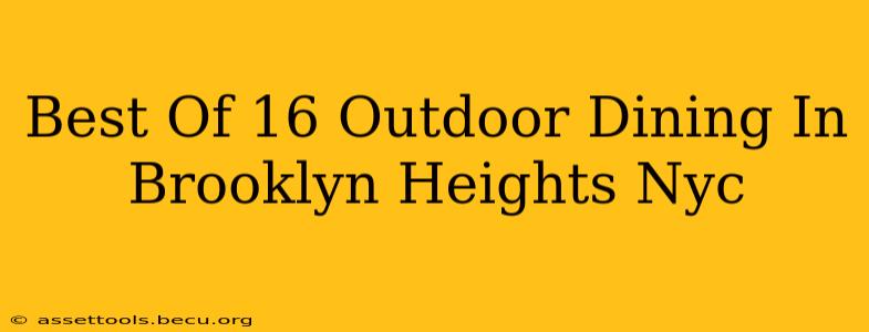 Best Of 16 Outdoor Dining In Brooklyn Heights Nyc