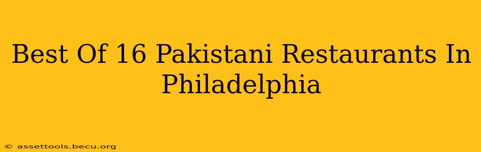 Best Of 16 Pakistani Restaurants In Philadelphia