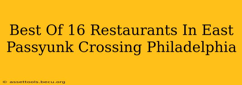 Best Of 16 Restaurants In East Passyunk Crossing Philadelphia