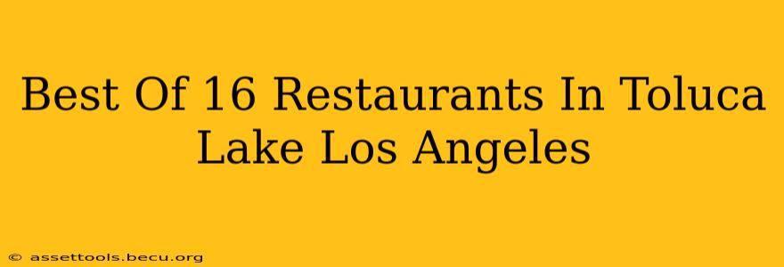 Best Of 16 Restaurants In Toluca Lake Los Angeles