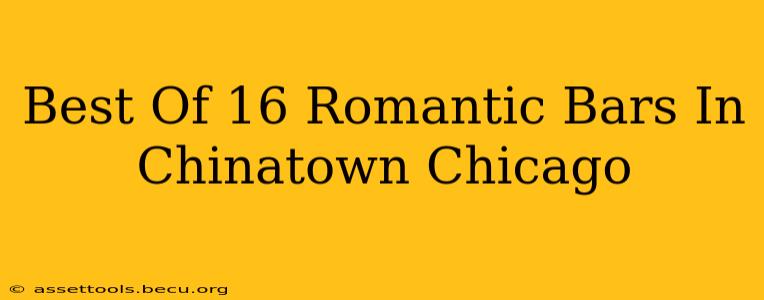 Best Of 16 Romantic Bars In Chinatown Chicago
