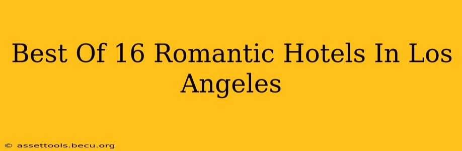 Best Of 16 Romantic Hotels In Los Angeles