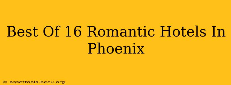Best Of 16 Romantic Hotels In Phoenix