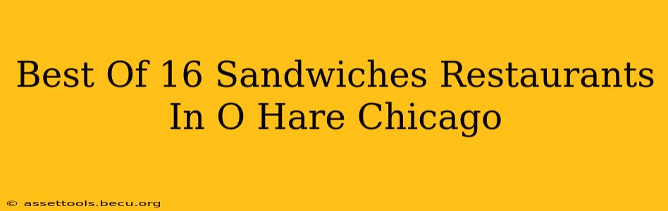 Best Of 16 Sandwiches Restaurants In O Hare Chicago