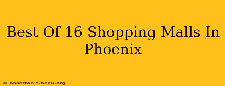 Best Of 16 Shopping Malls In Phoenix