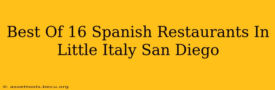 Best Of 16 Spanish Restaurants In Little Italy San Diego