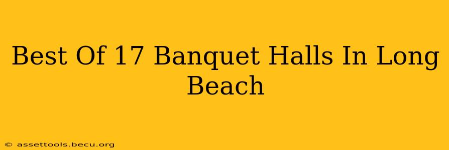 Best Of 17 Banquet Halls In Long Beach
