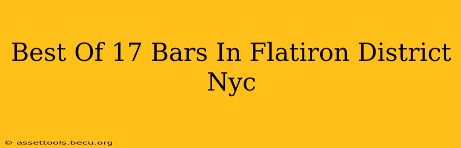 Best Of 17 Bars In Flatiron District Nyc