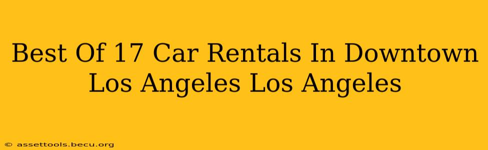 Best Of 17 Car Rentals In Downtown Los Angeles Los Angeles