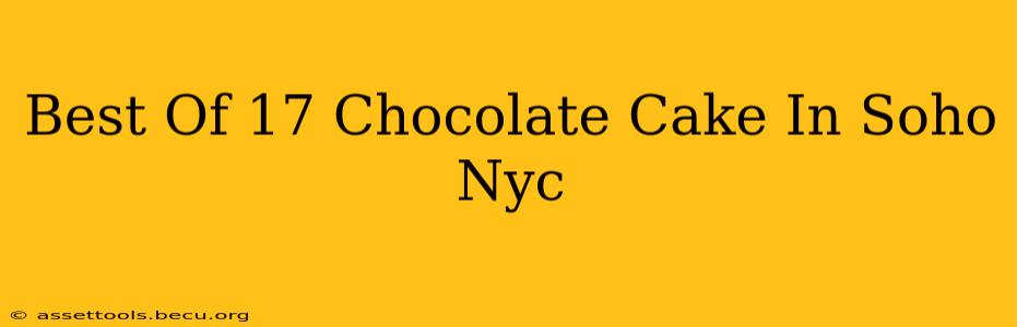 Best Of 17 Chocolate Cake In Soho Nyc