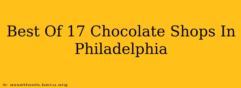 Best Of 17 Chocolate Shops In Philadelphia