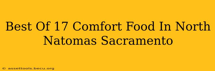 Best Of 17 Comfort Food In North Natomas Sacramento