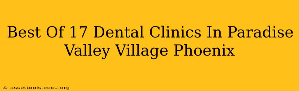 Best Of 17 Dental Clinics In Paradise Valley Village Phoenix