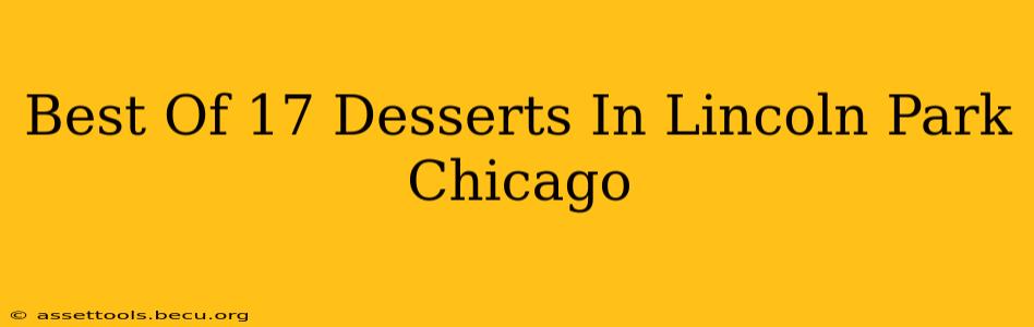 Best Of 17 Desserts In Lincoln Park Chicago