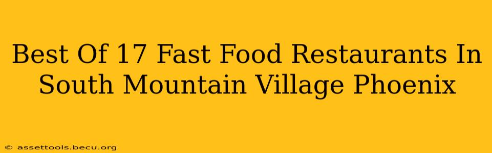 Best Of 17 Fast Food Restaurants In South Mountain Village Phoenix