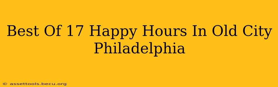 Best Of 17 Happy Hours In Old City Philadelphia
