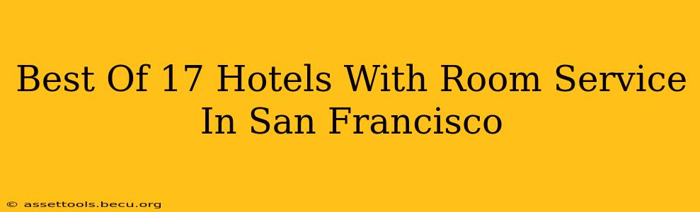 Best Of 17 Hotels With Room Service In San Francisco