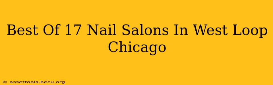 Best Of 17 Nail Salons In West Loop Chicago