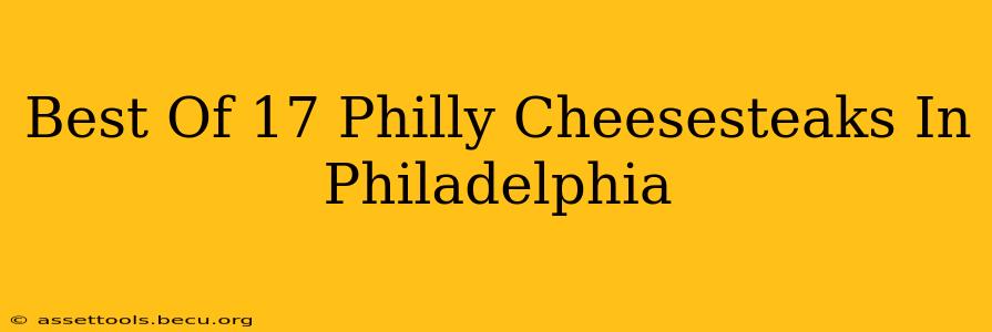 Best Of 17 Philly Cheesesteaks In Philadelphia