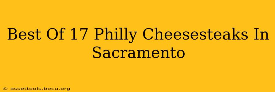 Best Of 17 Philly Cheesesteaks In Sacramento