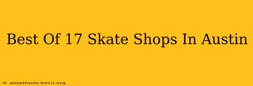 Best Of 17 Skate Shops In Austin