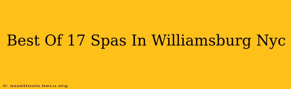 Best Of 17 Spas In Williamsburg Nyc