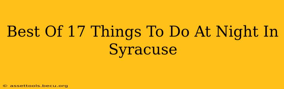 Best Of 17 Things To Do At Night In Syracuse