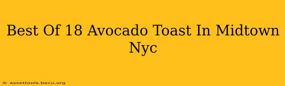 Best Of 18 Avocado Toast In Midtown Nyc