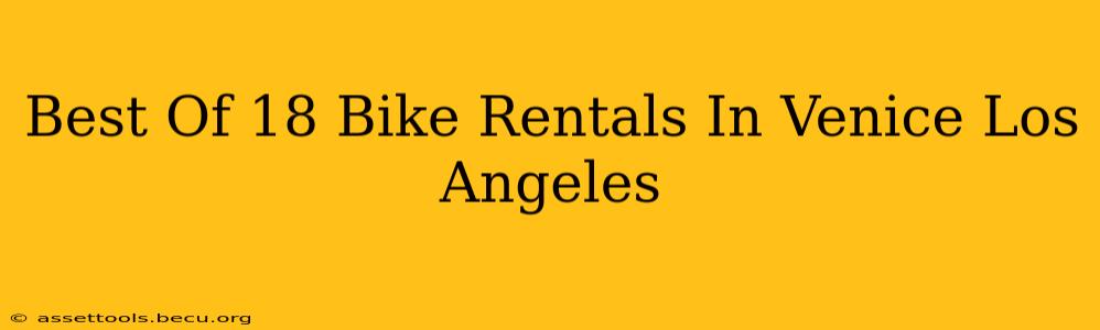 Best Of 18 Bike Rentals In Venice Los Angeles