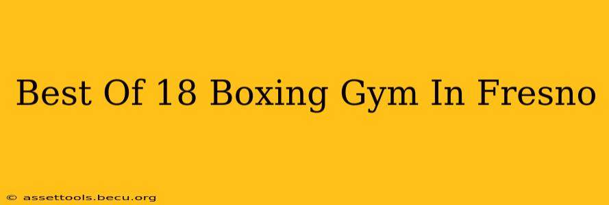 Best Of 18 Boxing Gym In Fresno