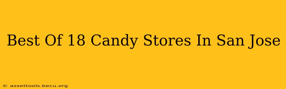 Best Of 18 Candy Stores In San Jose