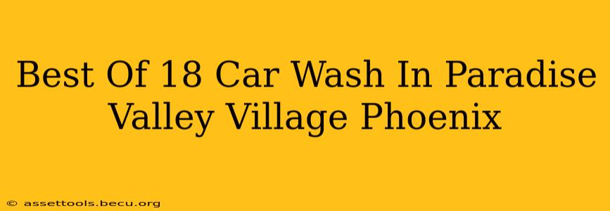 Best Of 18 Car Wash In Paradise Valley Village Phoenix