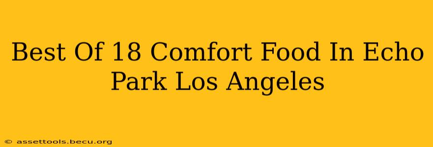 Best Of 18 Comfort Food In Echo Park Los Angeles
