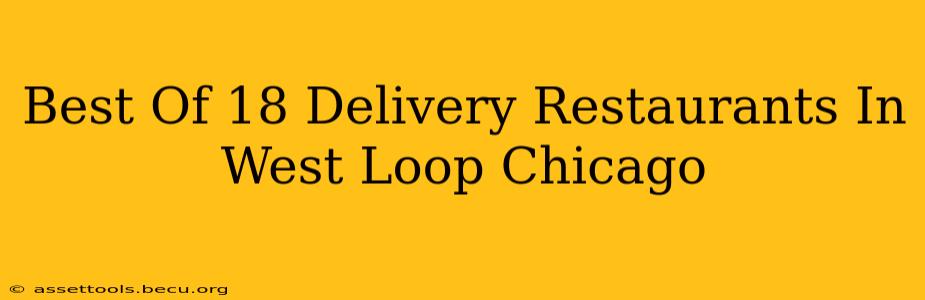 Best Of 18 Delivery Restaurants In West Loop Chicago